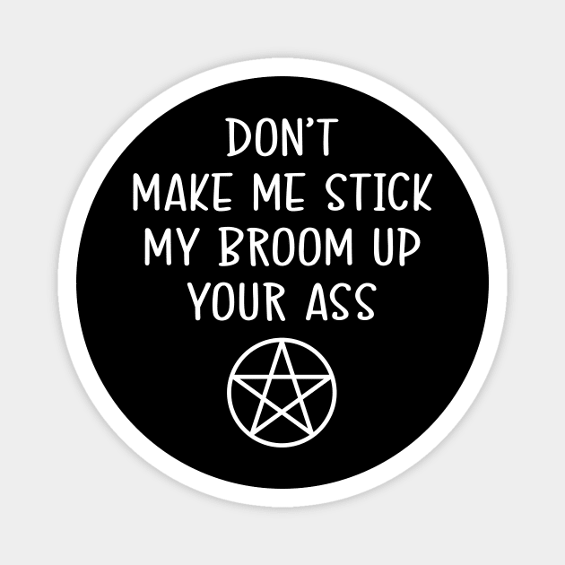 Don't Make Me Funny Cheeky Witch® Magnet by Cheeky Witch